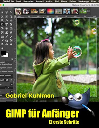 GIMP für Anfänger: 12 erste Schritte